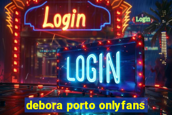 debora porto onlyfans